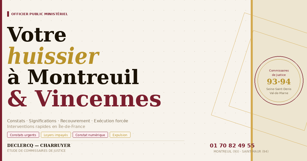 Huissier de justice à Montreuil - Commissaires de justice Declercq Charruyer en Seine-Saint-Denis (93) et Val-de-Marne (94)