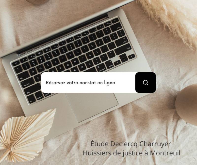 Réserver votre constat d'huissier de justice en ligne à Montreuil 